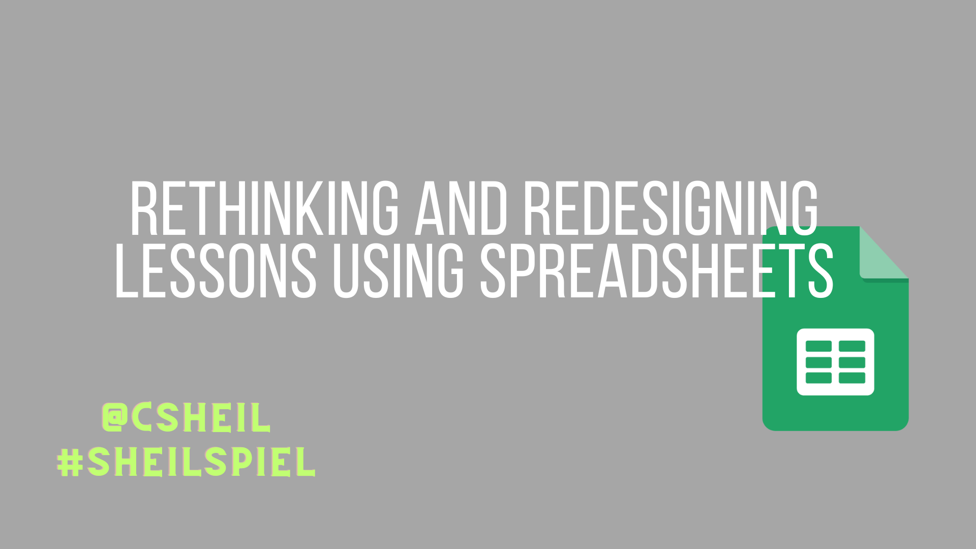 Rethinking Lessons Rethinking and Redesigning Lessons using Spreadsheets – Craig M Sheil